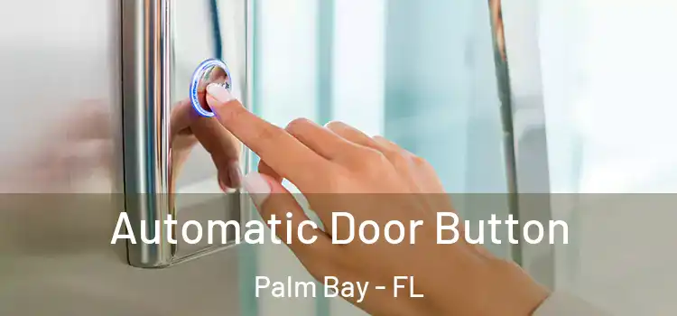  Automatic Door Button Palm Bay - FL