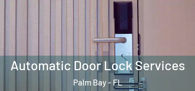  Automatic Door Lock Services Palm Bay - FL