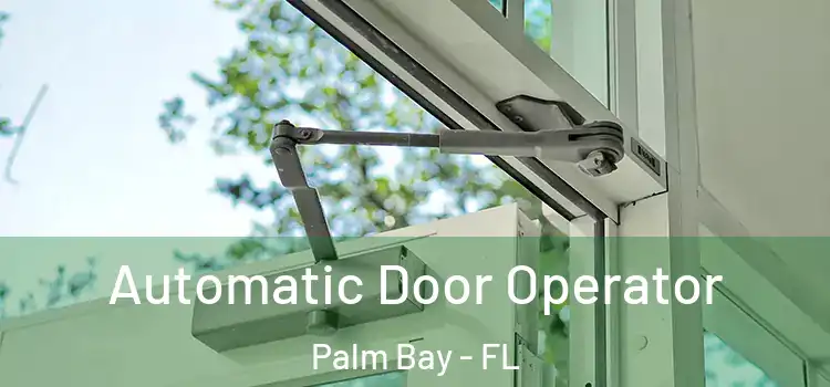  Automatic Door Operator Palm Bay - FL