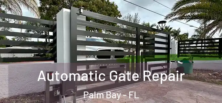  Automatic Gate Repair Palm Bay - FL