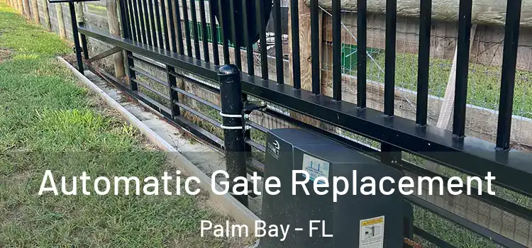  Automatic Gate Replacement Palm Bay - FL