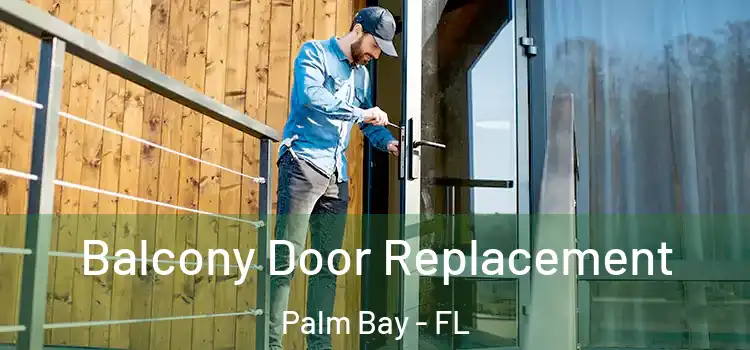  Balcony Door Replacement Palm Bay - FL