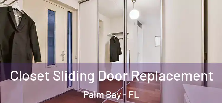  Closet Sliding Door Replacement Palm Bay - FL