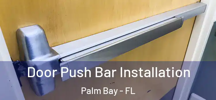 Door Push Bar Installation Palm Bay - FL