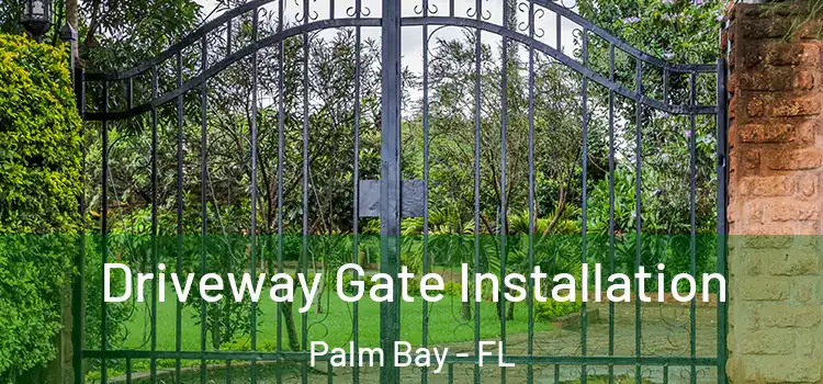 Driveway Gate Installation Palm Bay - FL