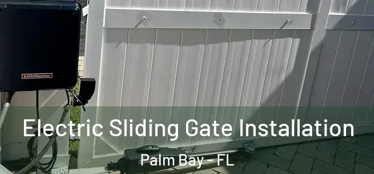  Electric Sliding Gate Installation Palm Bay - FL