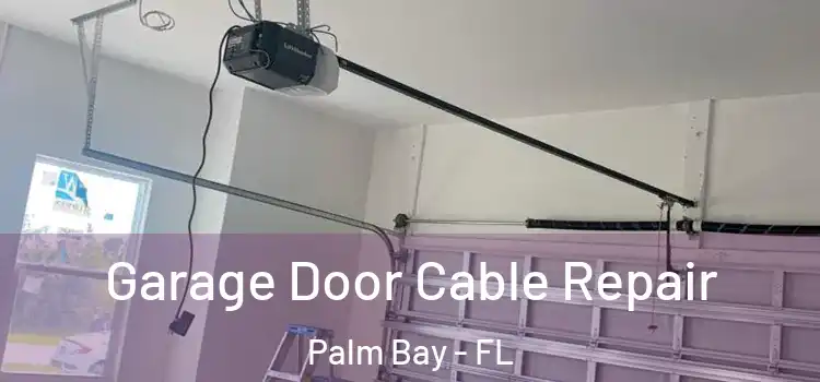  Garage Door Cable Repair Palm Bay - FL