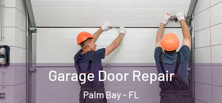  Garage Door Repair Palm Bay - FL