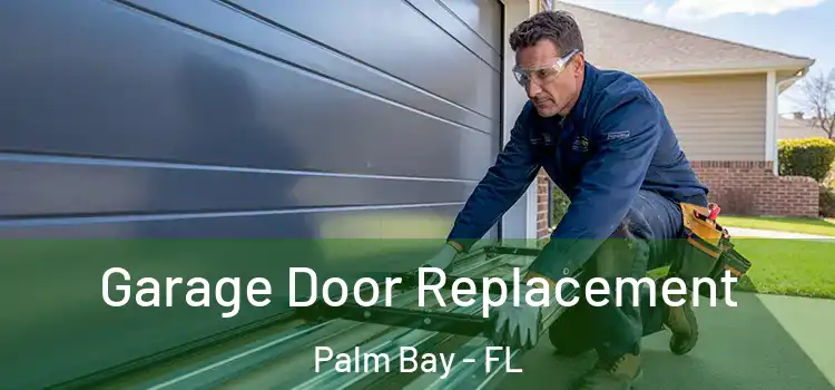  Garage Door Replacement Palm Bay - FL