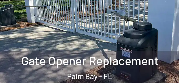  Gate Opener Replacement Palm Bay - FL