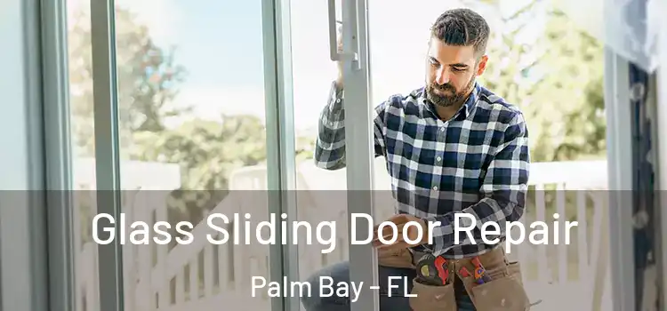 Glass Sliding Door Repair Palm Bay - FL