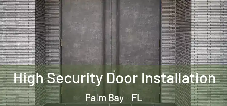  High Security Door Installation Palm Bay - FL