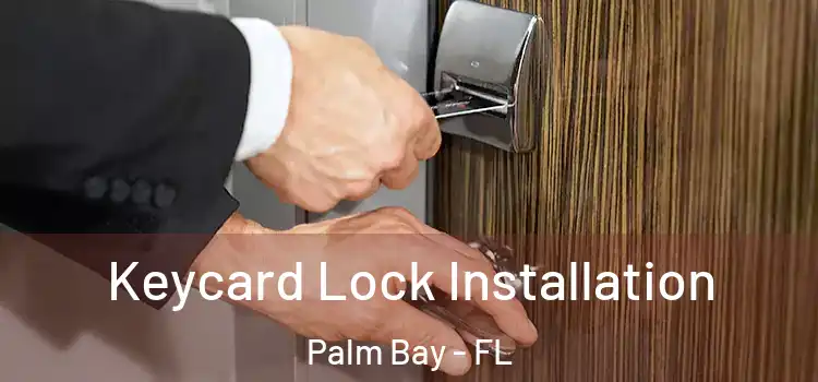  Keycard Lock Installation Palm Bay - FL