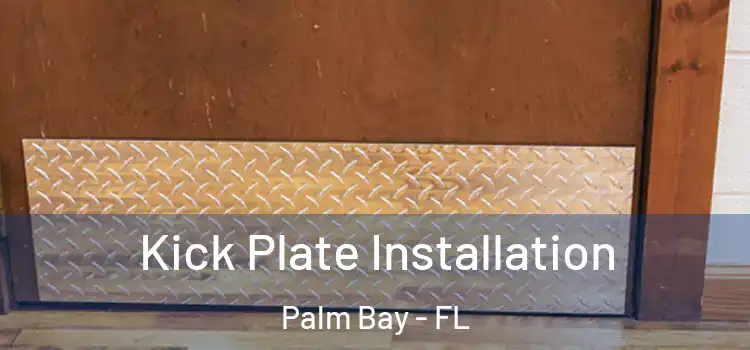  Kick Plate Installation Palm Bay - FL