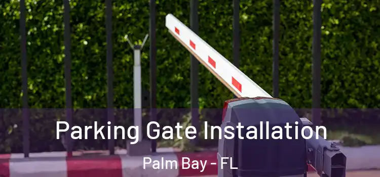  Parking Gate Installation Palm Bay - FL