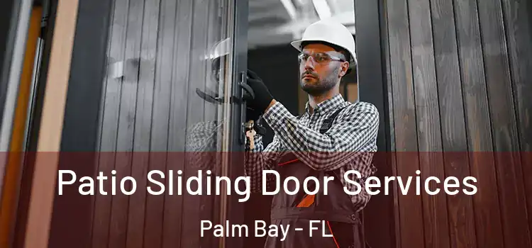 Patio Sliding Door Services Palm Bay - FL