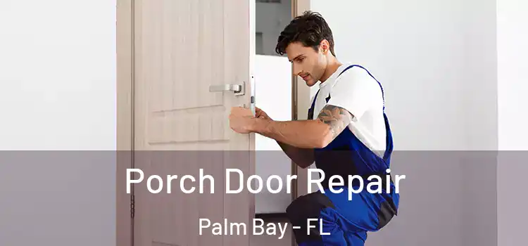  Porch Door Repair Palm Bay - FL