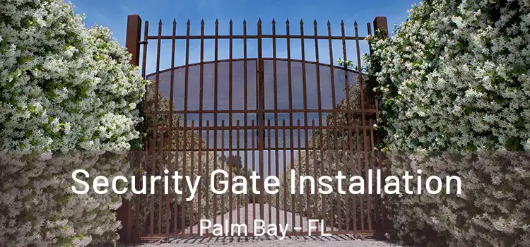  Security Gate Installation Palm Bay - FL