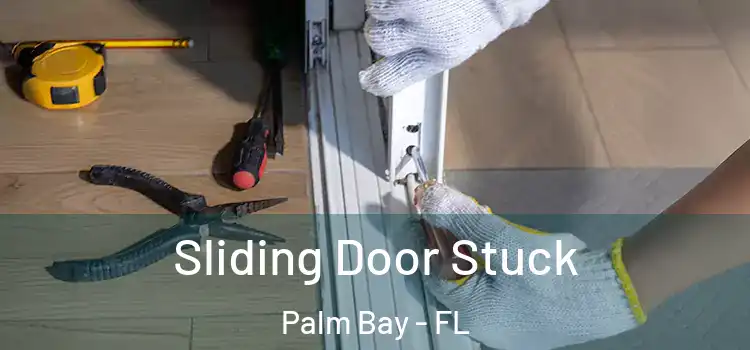  Sliding Door Stuck Palm Bay - FL