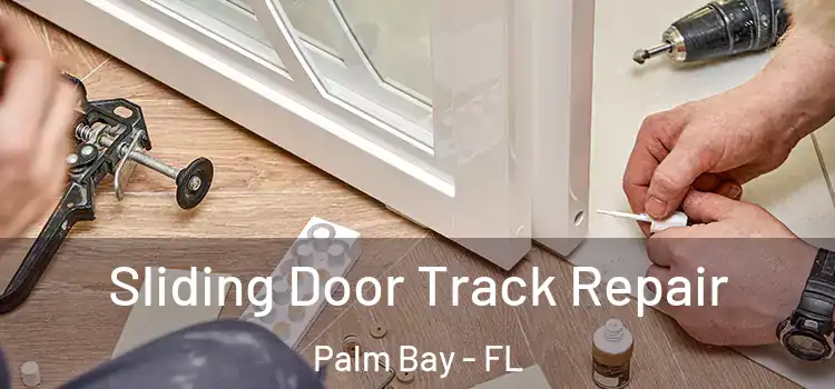 Sliding Door Track Repair Palm Bay - FL