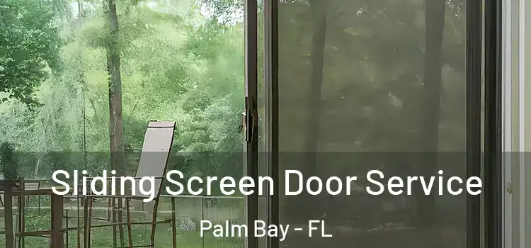 Sliding Screen Door Service Palm Bay - FL